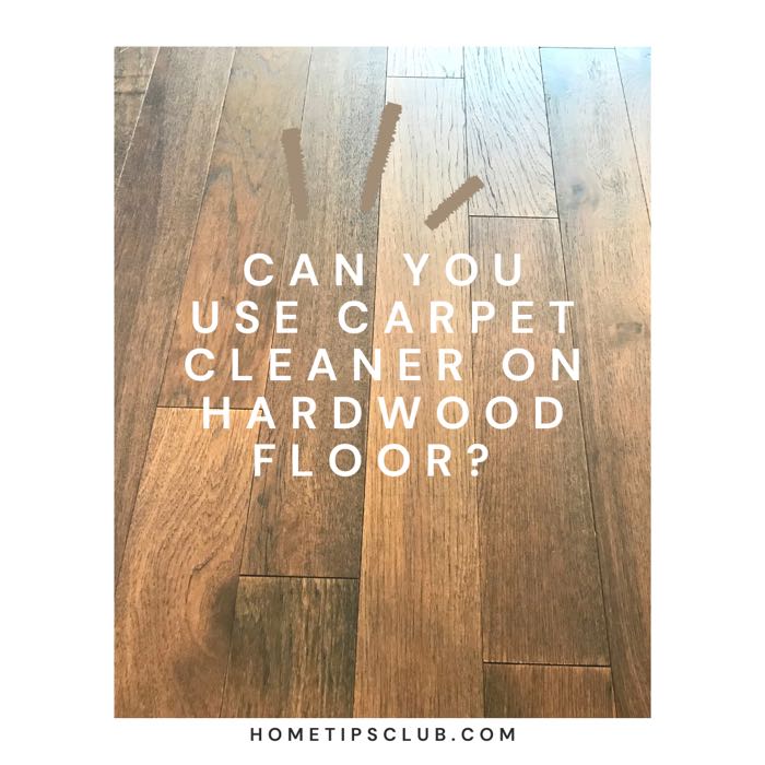 Can You Use Carpet Cleaner On Hardwood Floor? (What You Need To Know)