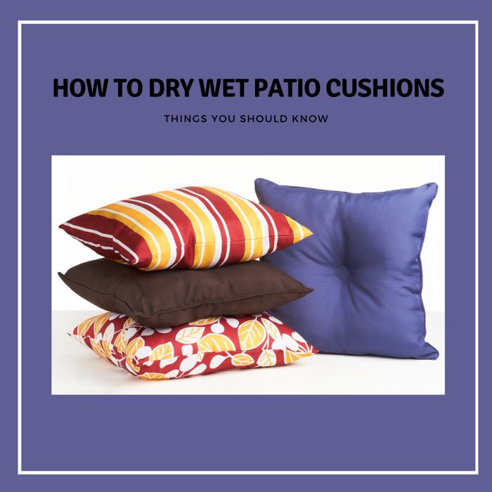 How To Dry Wet Patio Cushions (Things You Should Know)