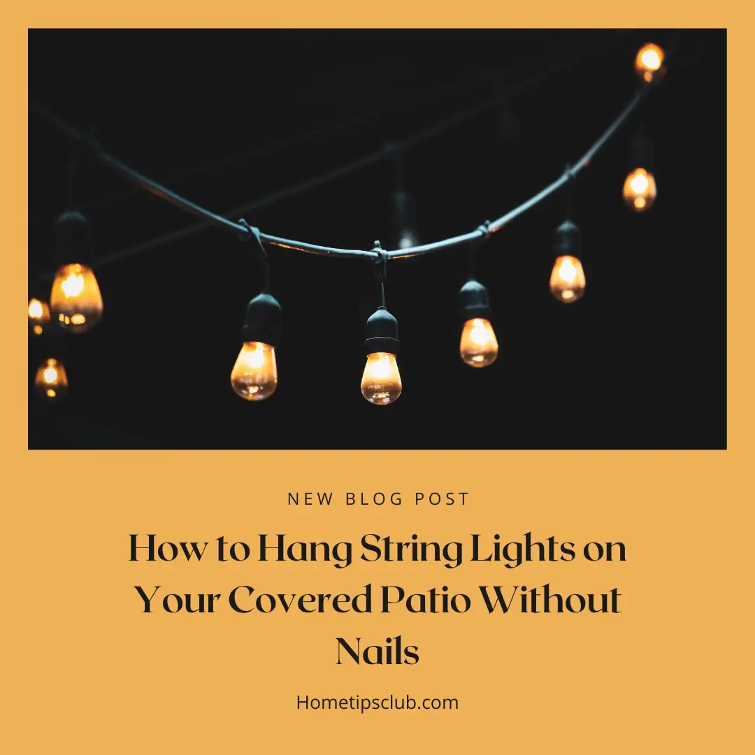 How to Hang String Lights on Your Covered Patio Without Nails 