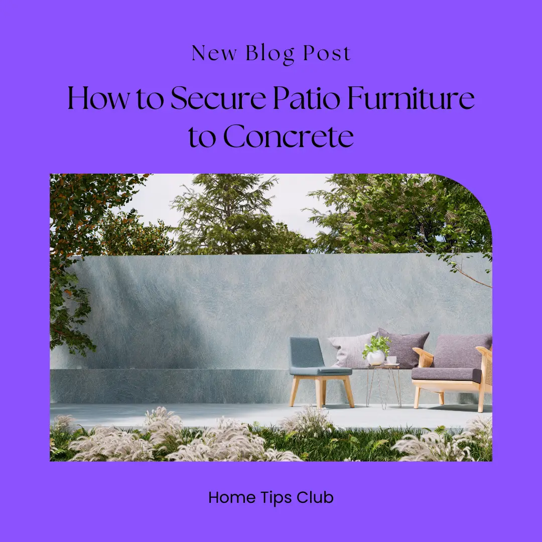 How to Secure Patio Furniture to Concrete