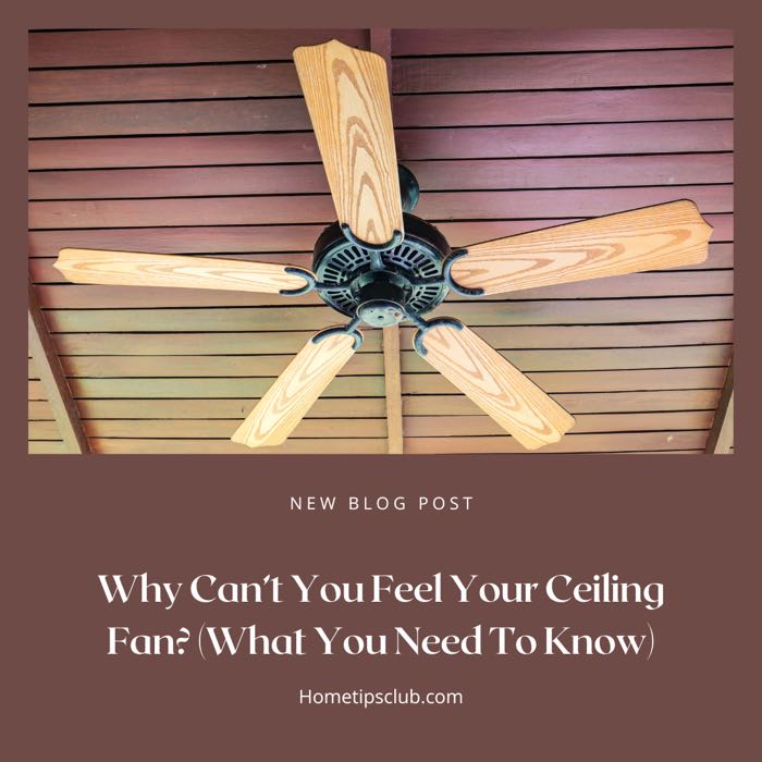 Why Can’t You Feel Your Ceiling Fan? (What You Need To Know)