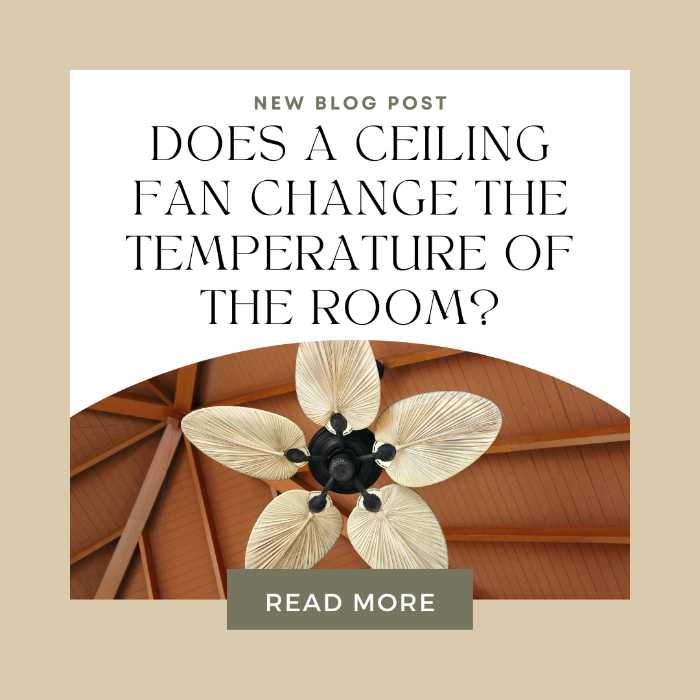 Does a Ceiling Fan Change The Temperature Of The Room?