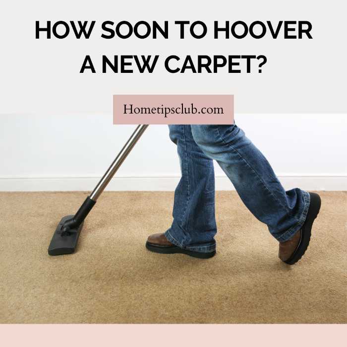 How Soon To Hoover a New Carpet?