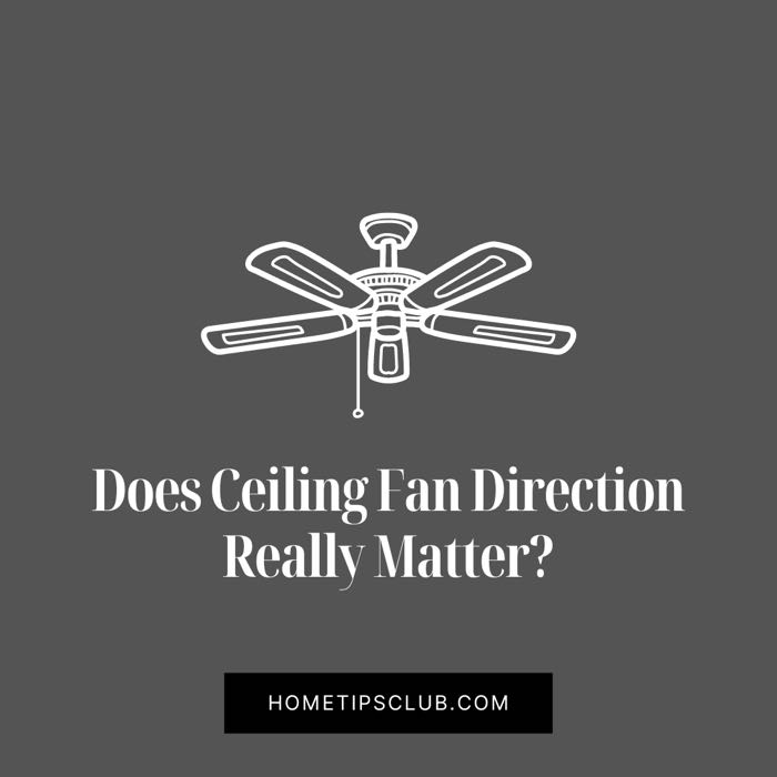 Does Ceiling Fan Direction Really Matter?
