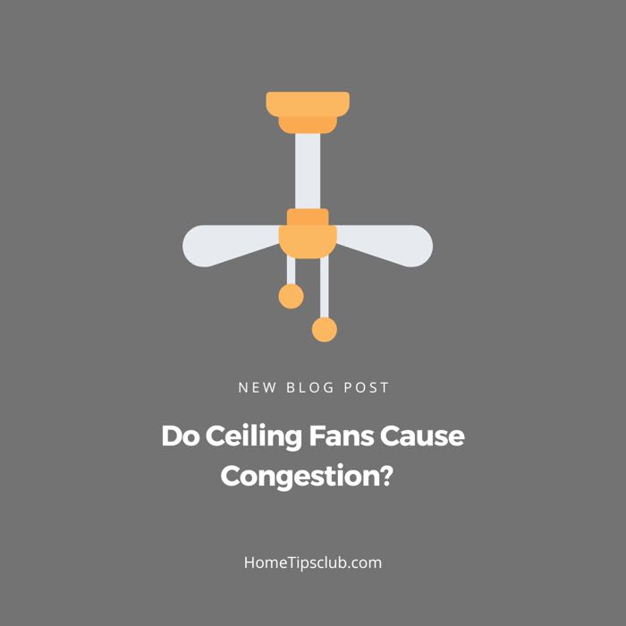 Do Ceiling Fans Cause Congestion? (What You Should Know)