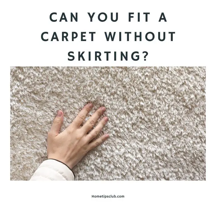 Can You Fit a Carpet Without Skirting?