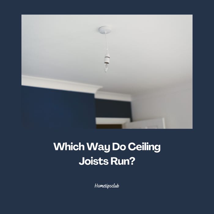 Which Way Do Ceiling Joists Run?