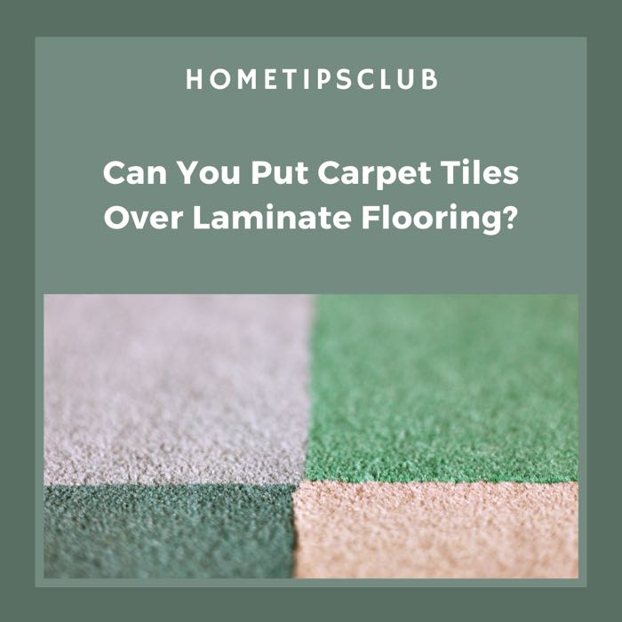 Can You Put Carpet Tiles Over Laminate Flooring? (Answered Here)