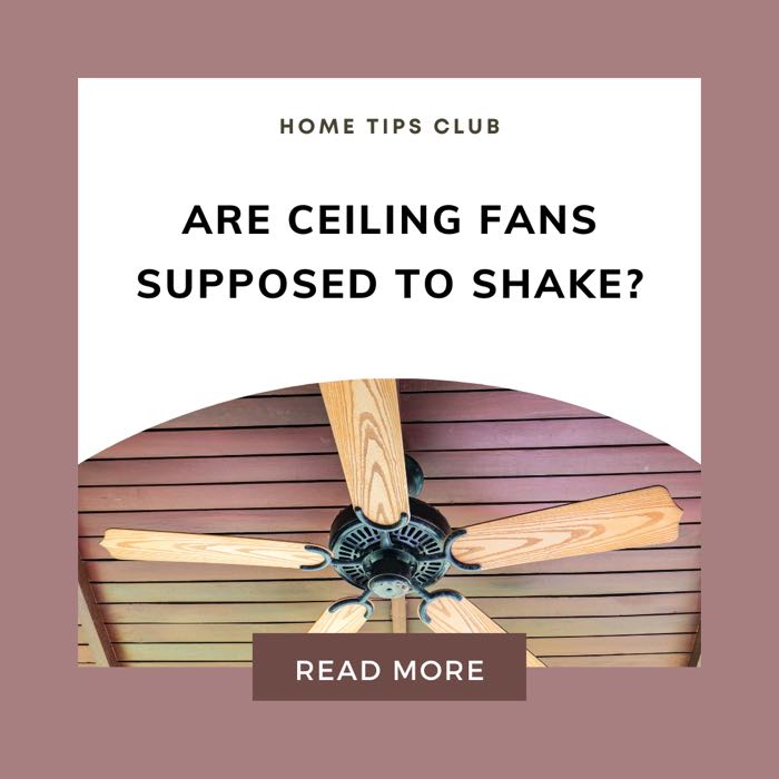 Ceiling Fan Shakes: Are They Normal?