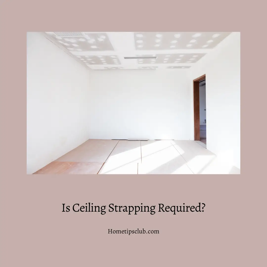 Is Ceiling Strapping Required?