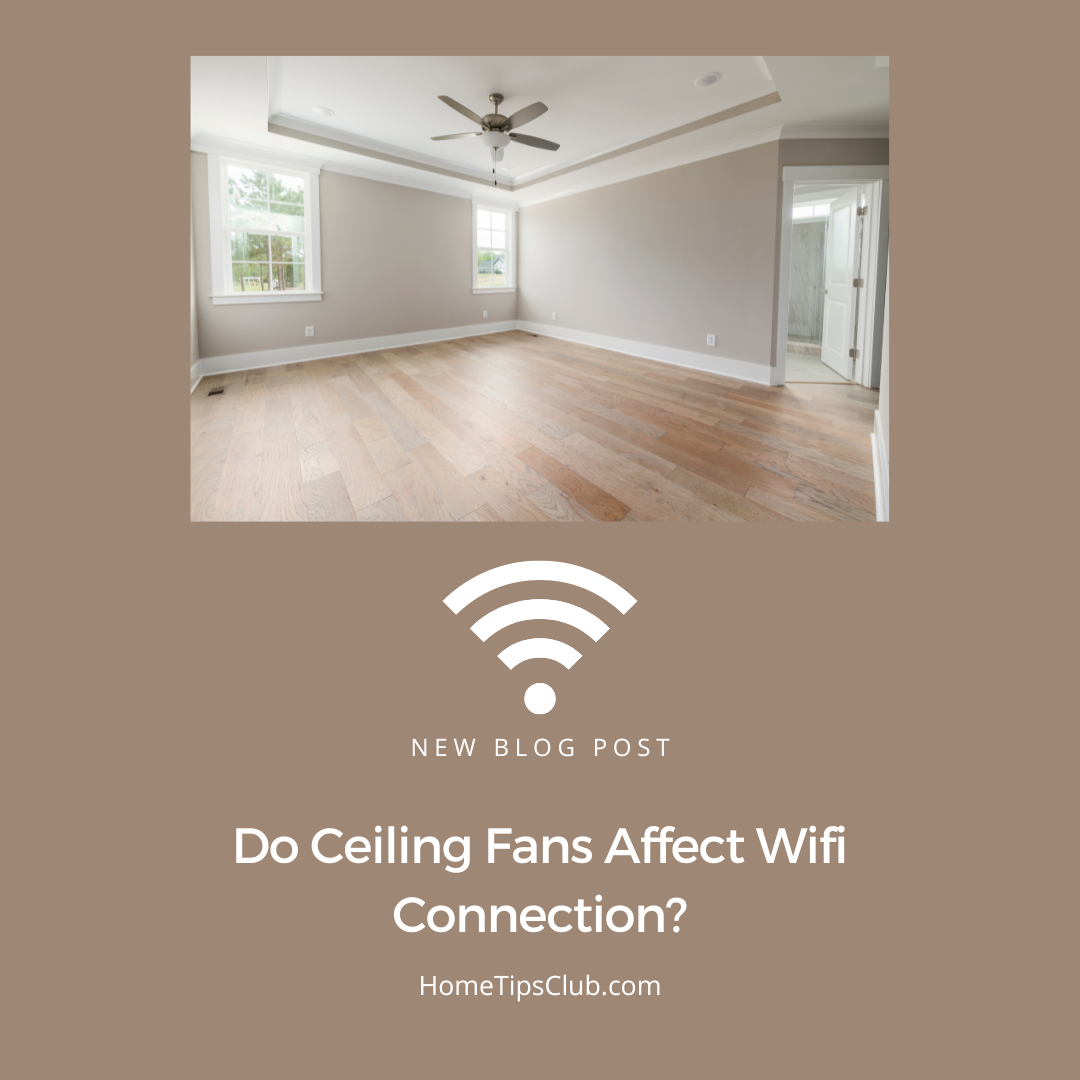 Do Ceiling Fans Affect Wifi Connection?