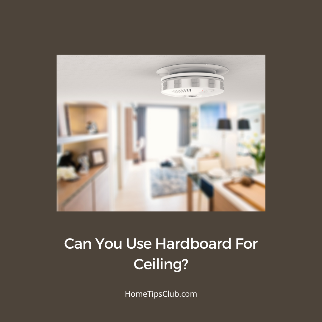 Can You Use Hardboard For Ceiling?