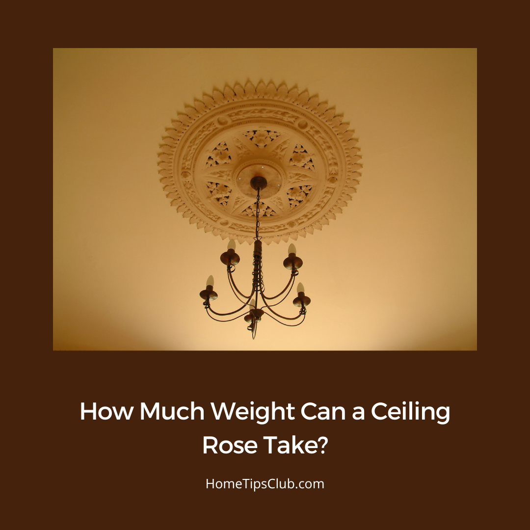 How Much Weight Can a Ceiling Rose Take?