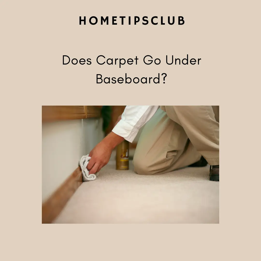 Does Carpet Go Under Baseboard?