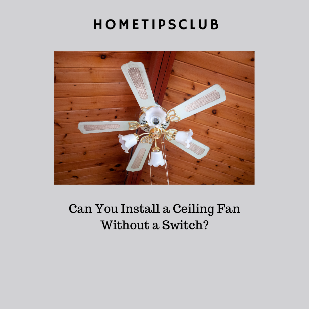 Can You Install a Ceiling Fan Without a Switch?