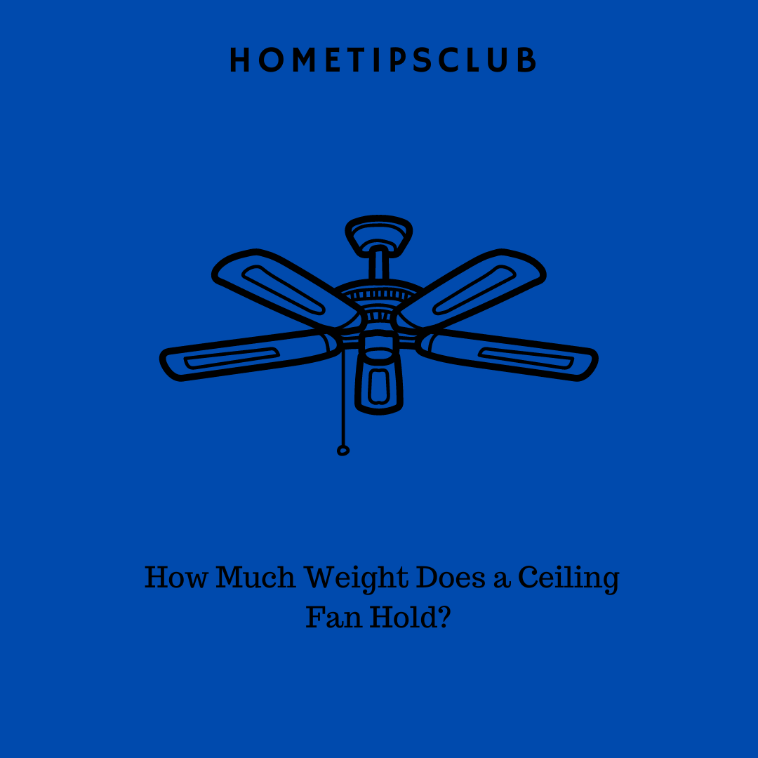 How Much Weight Does a Ceiling Fan Hold?