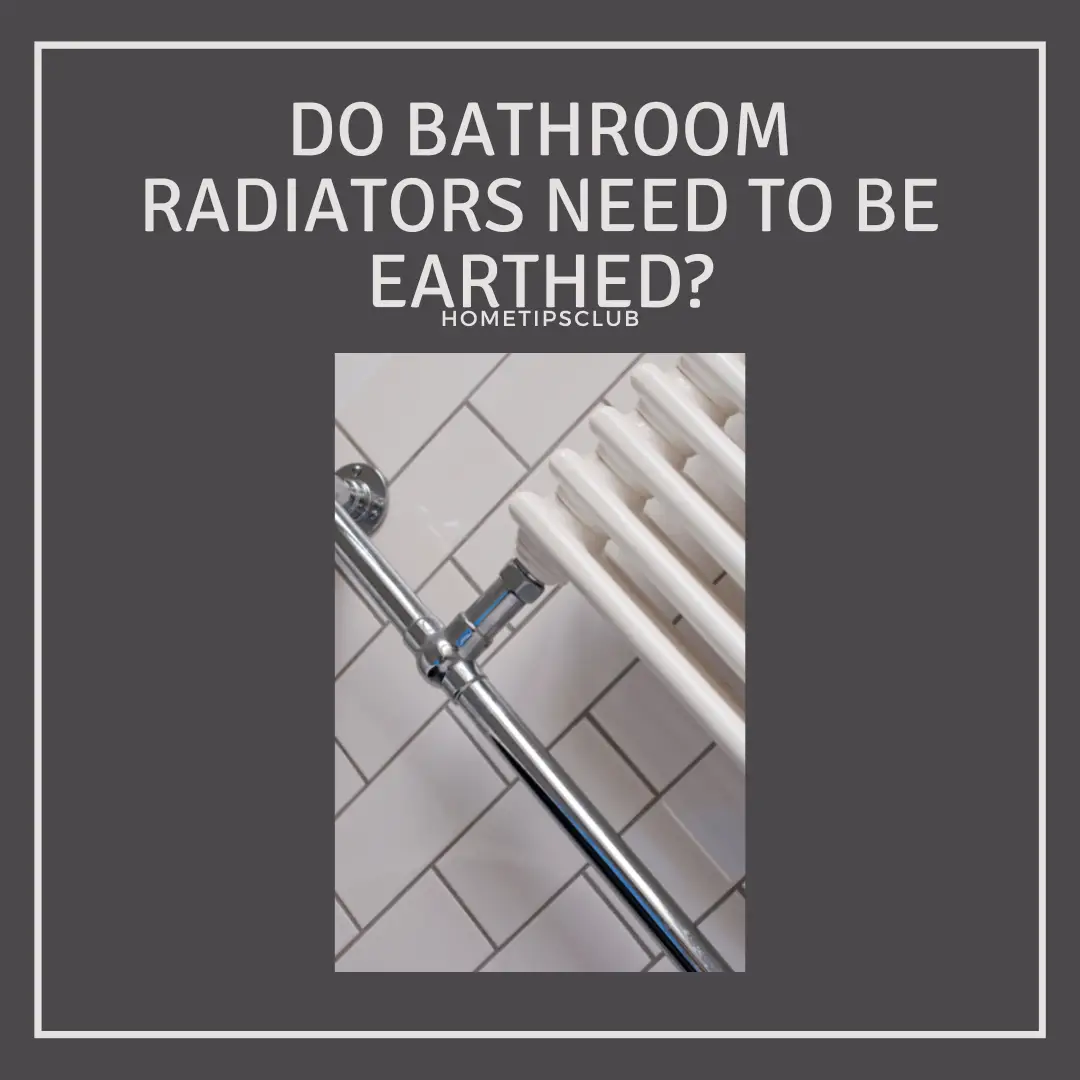 Do Bathroom Radiators Need to Be Earthed?