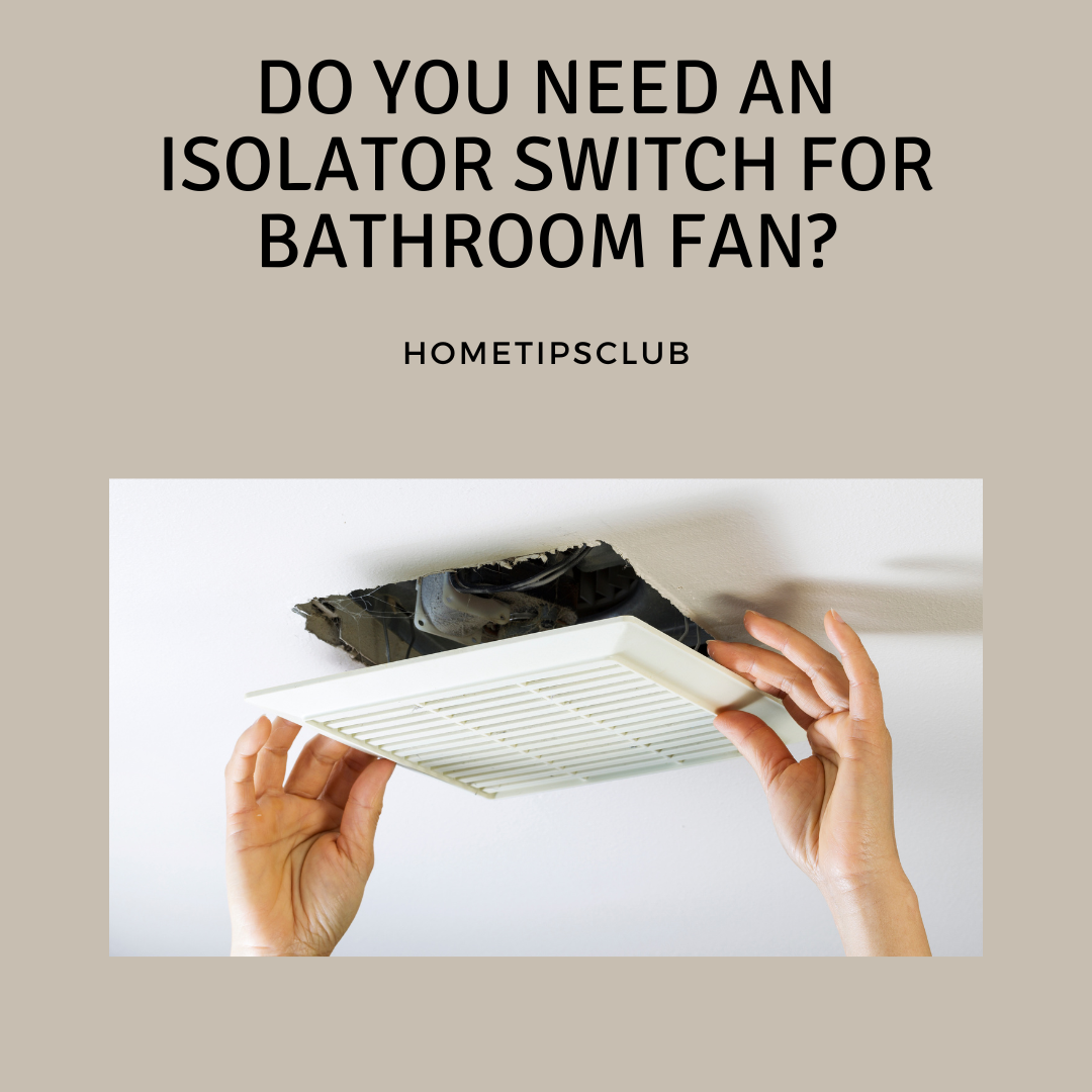 Do You Need An Isolator Switch For Bathroom Fan Home Tips Clubs