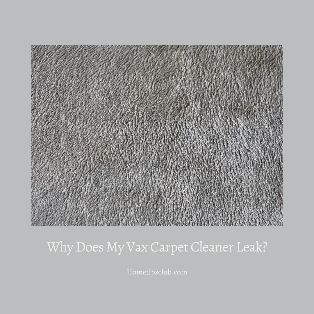 Why Does My Vax Carpet Cleaner Leak?