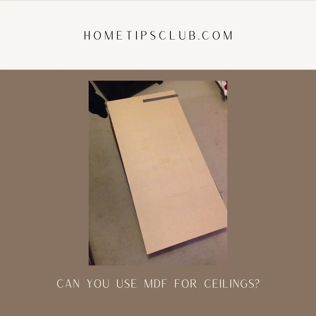 Can You Use MDF for Ceilings?